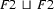  F2\ \sqcup \   F2