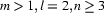 m>1, l=2, n\ge 3 